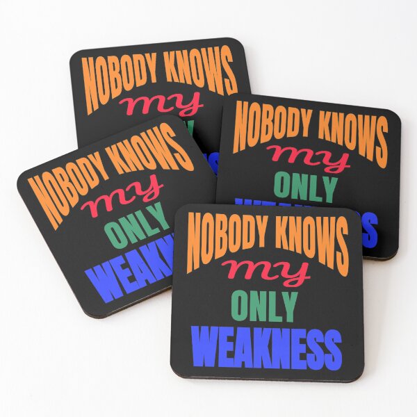 Item preview, Nobody Knows My Only Weakness Funny Quote designed and sold by DARBOL-DESIGN.