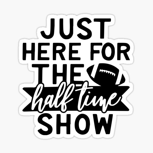 Aperçu de l'œuvre Je suis juste ici pour le spectacle de la mi-temps - T-Shirt drôle unisexe mode humour impertinent Geek chemises t-shirt décontracté cadeaux créée et vendue par Re Ka.