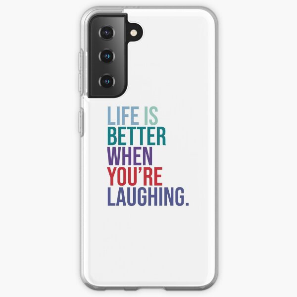 Life is better when you are laughing Samsung Galaxy Soft Case