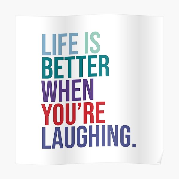 Life is better when you are laughing Poster
