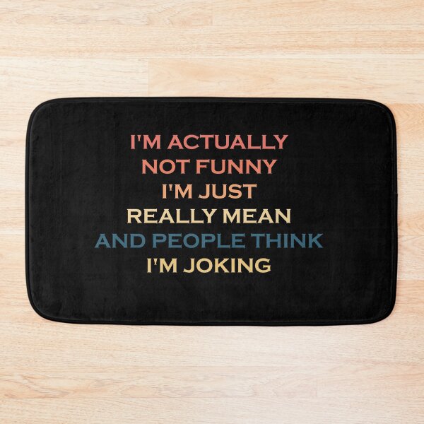 Item preview, I'm Actually Not Funny I'm Just Mean And People Think I'm Joking designed and sold by ambaart.