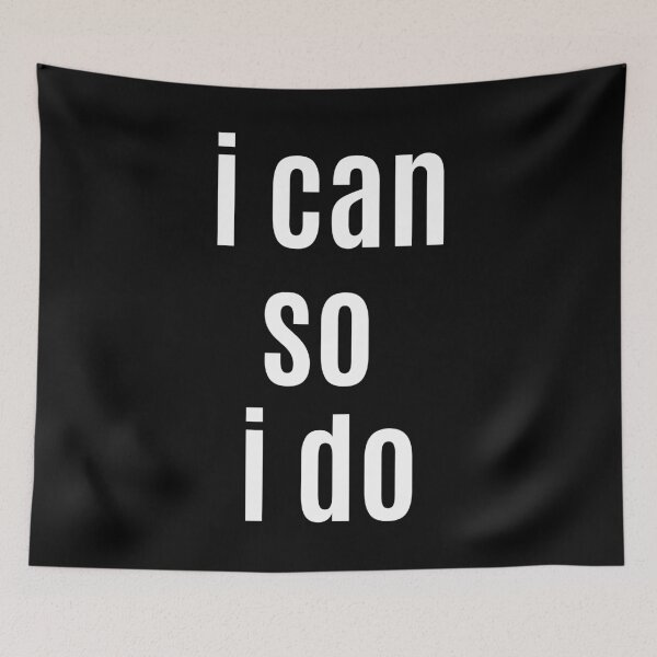Item preview, I can, so I do. Text only design. White text. designed and sold by JellyBeenzz.