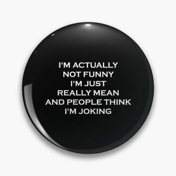 Item preview, I'm Actually Not Funny I'm Just Mean And People Think I'm Joking designed and sold by ambaart.