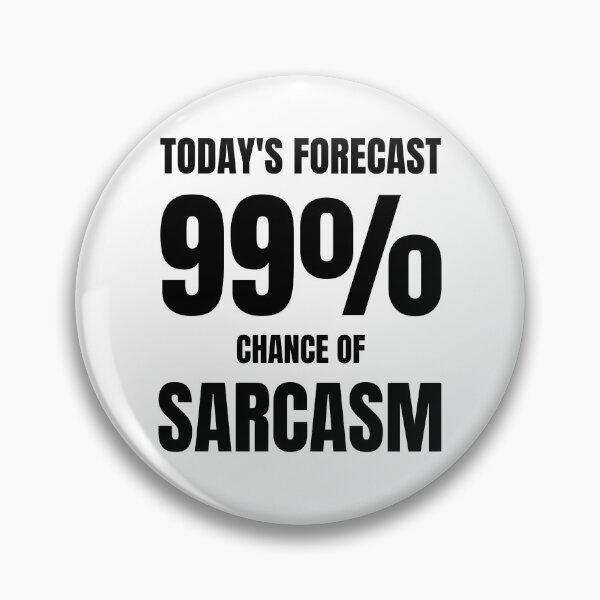 Item preview, 99% Chance Of Sarcasm. designed and sold by ana1moreira.
