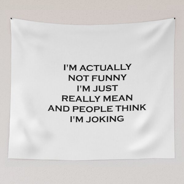 Item preview, I'm Actually Not Funny I'm Just Mean And People Think I'm Joking designed and sold by ambaart.