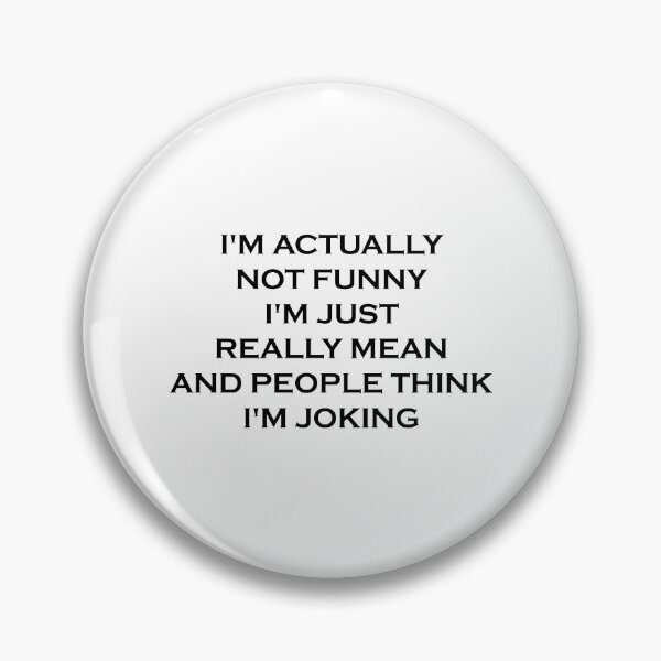 Item preview, I'm Actually Not Funny I'm Just Mean And People Think I'm Joking designed and sold by ambaart.