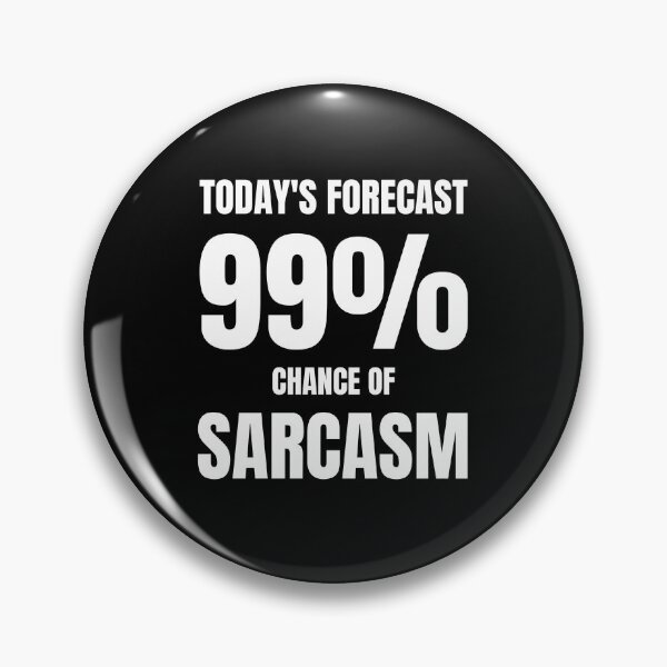 Item preview, 99% Chance Of Sarcasm. designed and sold by ana1moreira.