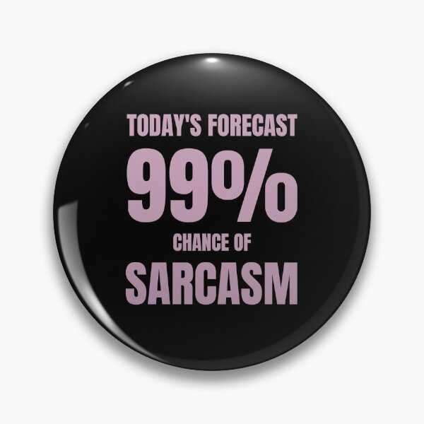 Item preview, 99% Chance Of Sarcasm. designed and sold by ana1moreira.