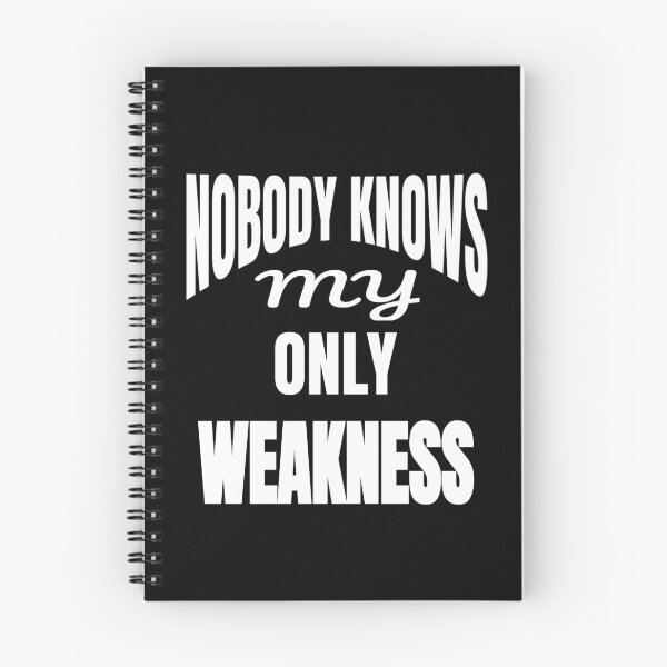 Item preview, Nobody Knows My Only Weakness Funny Quote designed and sold by DARBOL-DESIGN.