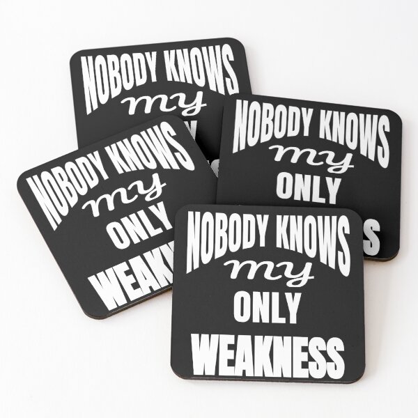 Item preview, Nobody Knows My Only Weakness Funny Quote designed and sold by DARBOL-DESIGN.