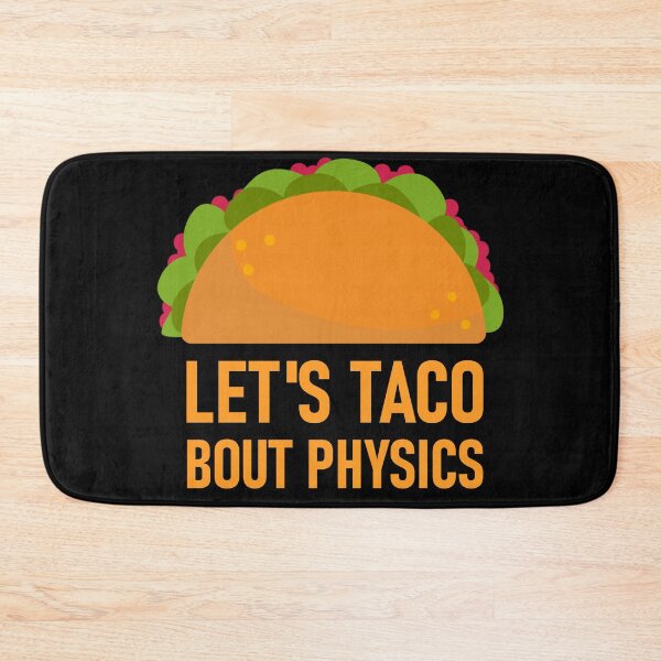 Item preview, Let's Taco Bout Physics - Physicist Gift Nerd designed and sold by LeMuesch.