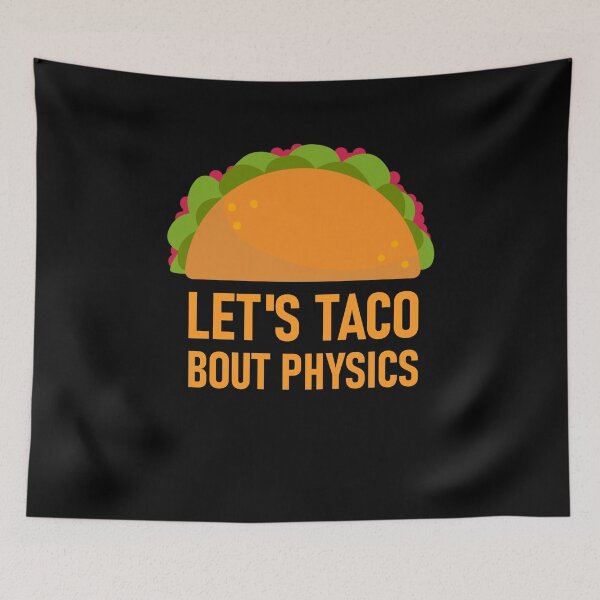 Item preview, Let's Taco Bout Physics - Physicist Gift Nerd designed and sold by LeMuesch.