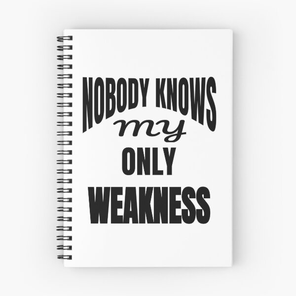 Item preview, Nobody Knows My Only Weakness Funny Quote designed and sold by DARBOL-DESIGN.