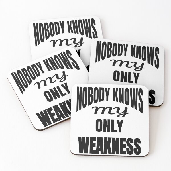 Item preview, Nobody Knows My Only Weakness Funny Quote designed and sold by DARBOL-DESIGN.
