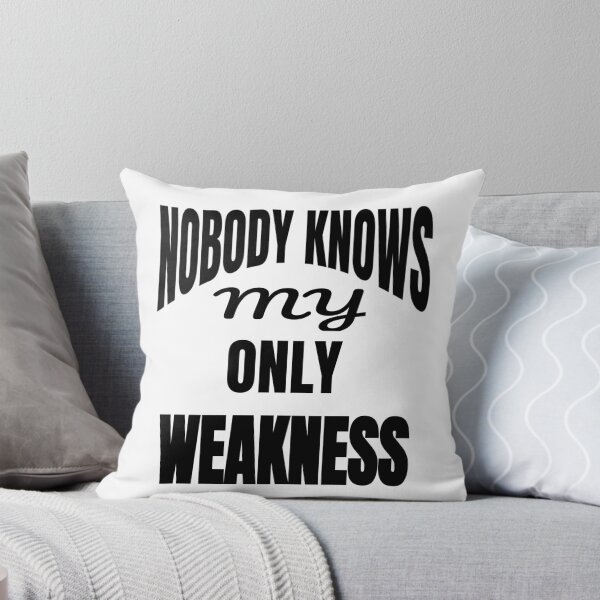 Item preview, Nobody Knows My Only Weakness Funny Quote designed and sold by DARBOL-DESIGN.