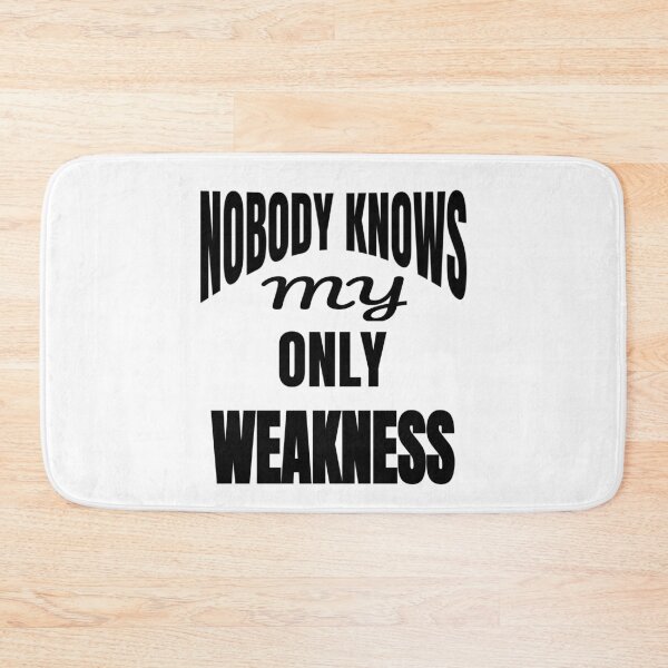 Item preview, Nobody Knows My Only Weakness Funny Quote designed and sold by DARBOL-DESIGN.