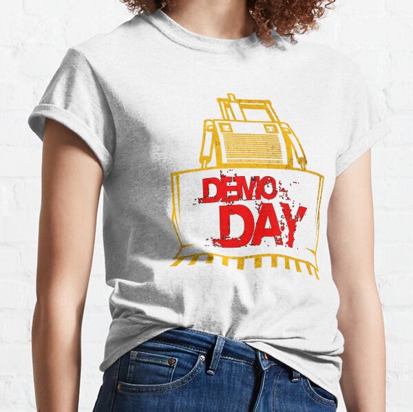 Demo Day T Shirts Redbubble