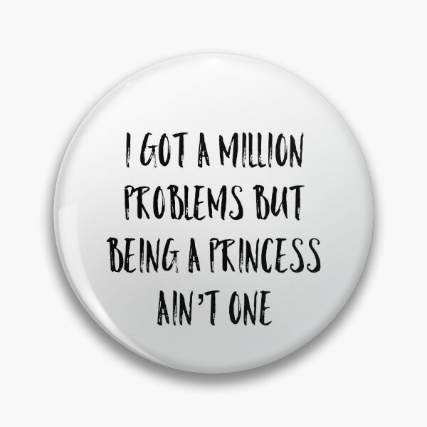 Item preview, Got a million problems but being a princess ain’t one funny text designed and sold by AMSonArt.