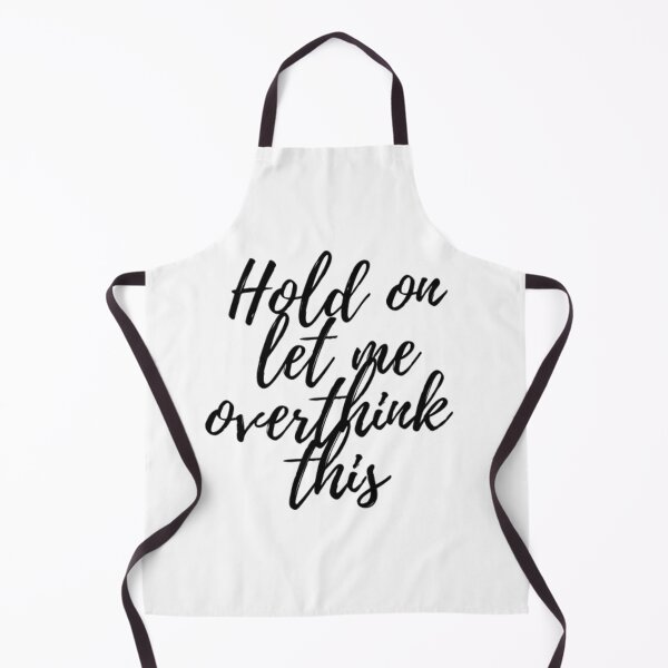 Item preview, Hold on let me overthink this designed and sold by HappyDays-.