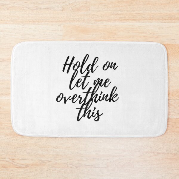 Item preview, Hold on let me overthink this designed and sold by HappyDays-.