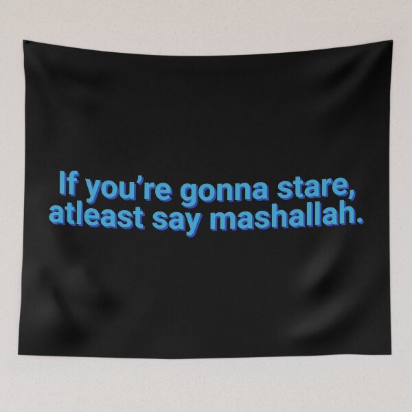 Item preview, If You're Gonna Stare At least Say Mashallah Beautiful designed and sold by Sour Soul.