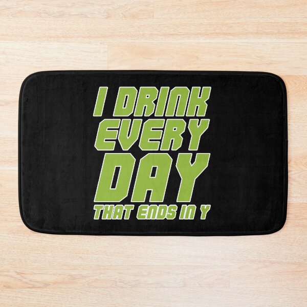 Item preview, I Drink Every Day That Ends In Y Gift designed and sold by TTFMerch.