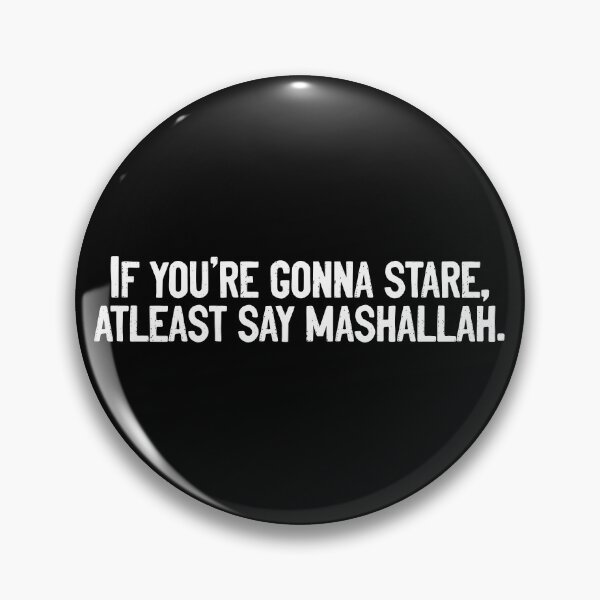 Item preview, If You're Gonna Stare At least Say Mashallah Pretty designed and sold by Sour Soul.