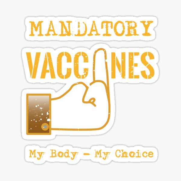 Mandatory Vaccines My Body My Choice Sticker