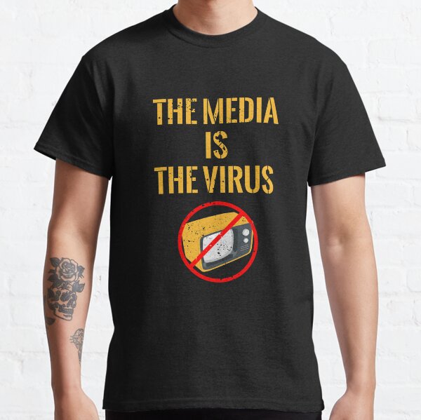 The Media Is The Virus Classic T-Shirt