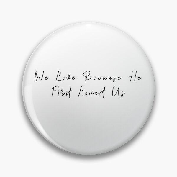 Item preview, We Love Because He First Loved Us designed and sold by KAFDESIGN.