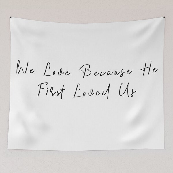 Item preview, We Love Because He First Loved Us designed and sold by KAFDESIGN.