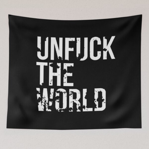 Item preview, Unfuck the world designed and sold by Tarun Bisht.