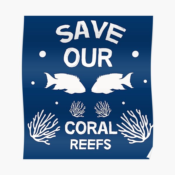 Protect Coral Reefs Posters Redbubble