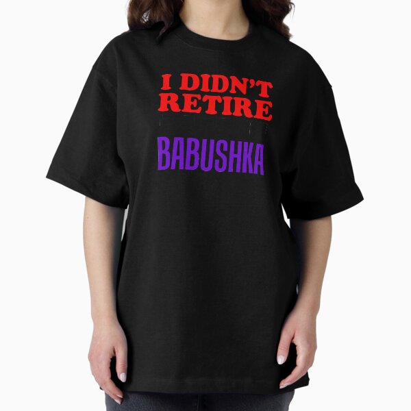 Item preview, I Didn't Retire Professional Babushka Russian Grandmother designed and sold by jaycartoonist.