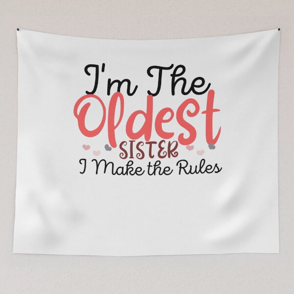 Item preview, I'm The Oldest SISTER I Make The Rules ,funny gift for sister,family funny time designed and sold by PIXEcompany.