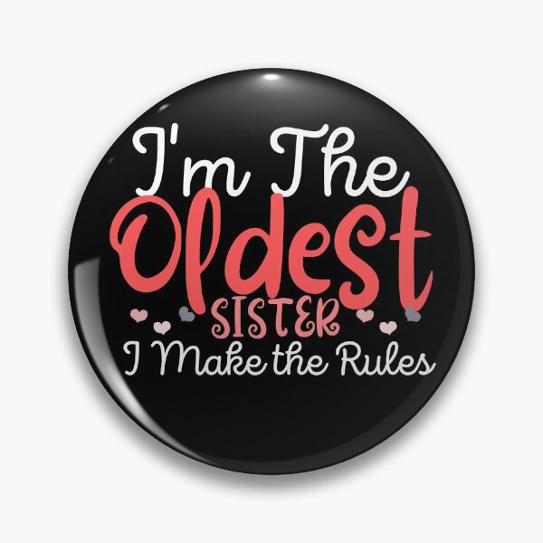 Item preview, I'm The Oldest SISTER I Make The Rules ,funny gift for sister,family funny time designed and sold by PIXEcompany.