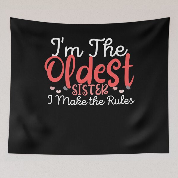 Item preview, I'm The Oldest SISTER I Make The Rules ,funny gift for sister,family funny time designed and sold by PIXEcompany.