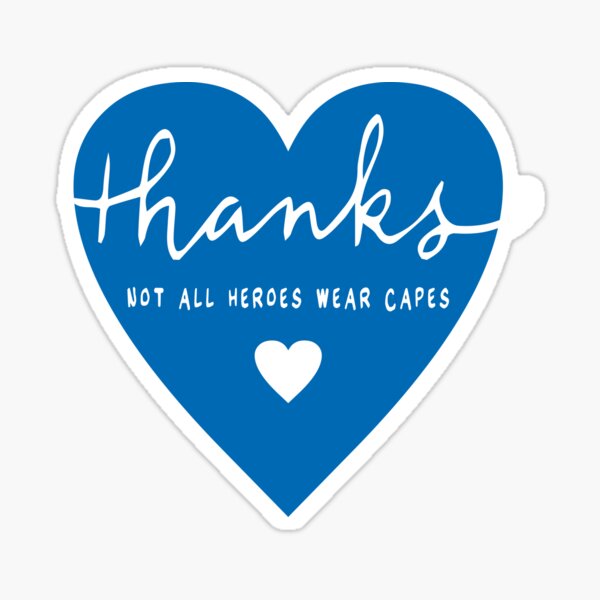 Thanks - not all heroes wear capes - in a blue heart Sticker