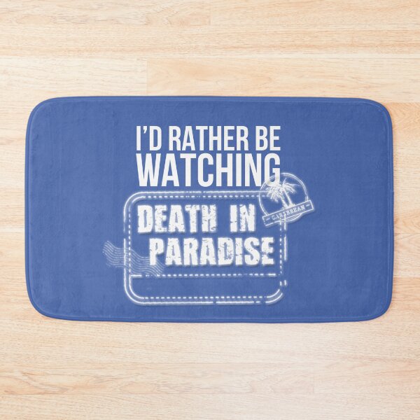 Item preview, I’d rather be watching BBC Death in Paradise designed and sold by hypocratees.