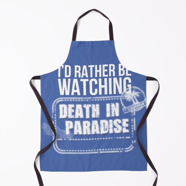 Item preview, I’d rather be watching BBC Death in Paradise designed and sold by hypocratees.