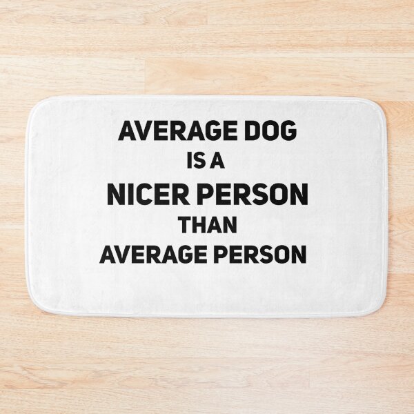 Item preview, Average dog is a NICER PERSON than average person designed and sold by ImRotem.