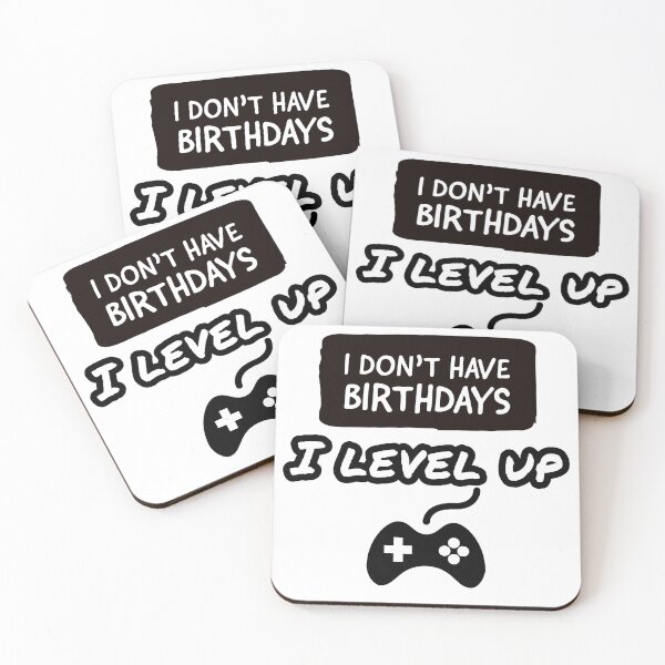 Item preview, I dont have birthdays i level up- I game therefore I am gamer designed and sold by MNSDesignHub.