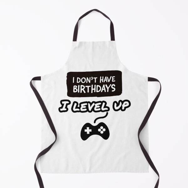 Item preview, I dont have birthdays i level up- I game therefore I am gamer designed and sold by MNSDesignHub.