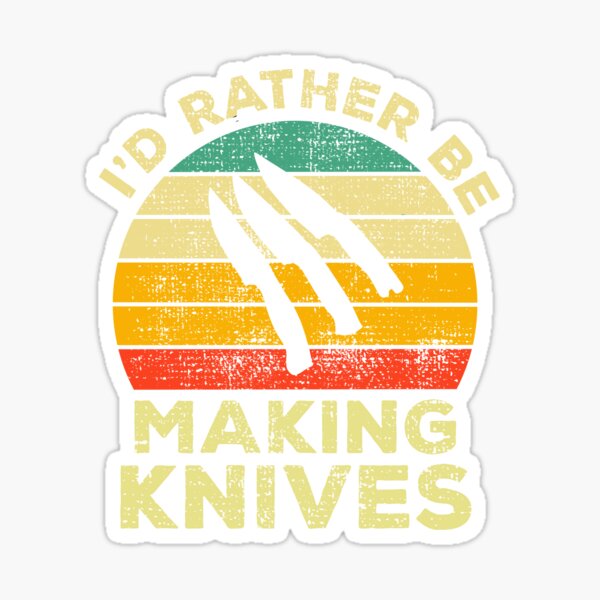 Knife Makers Are Never Dull Funny Knife Making Sticker for Sale by  DamnGoodDesign