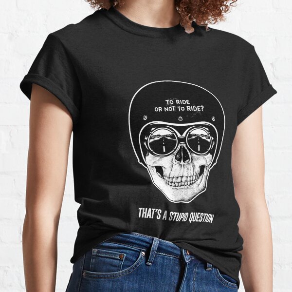 To Ride, Or Not To Ride? Classic T-Shirt