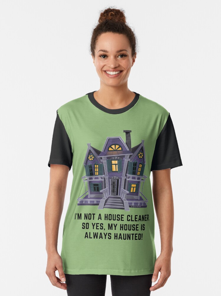 Thumbnail 2 of 5, Graphic T-Shirt, House is Always Haunted, Funny Cleaning Shirt designed and sold by SavvyCleaner.