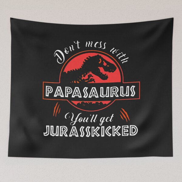 Item preview, Don't Mess With Papasaurus Youll Get Jurasskicked designed and sold by SharonBender.