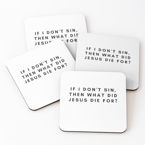 Item preview, If I Don't Sin, Then What Did Jesus Die For designed and sold by ToastyBopShop.