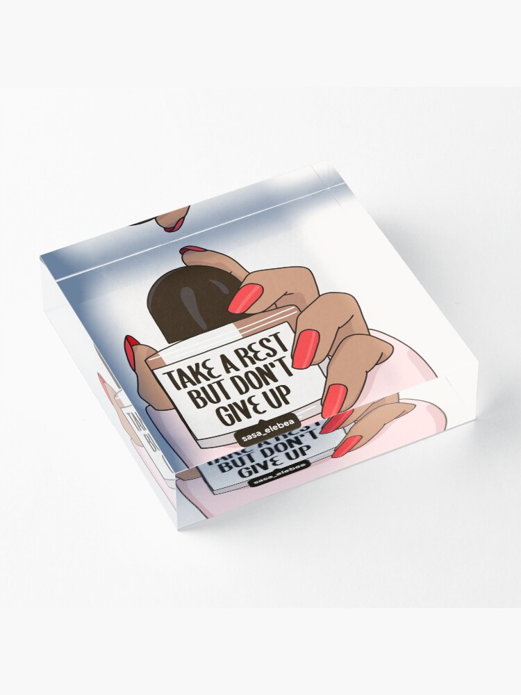 Alternate view of Don't give up by Sasa Elebea Acrylic Block