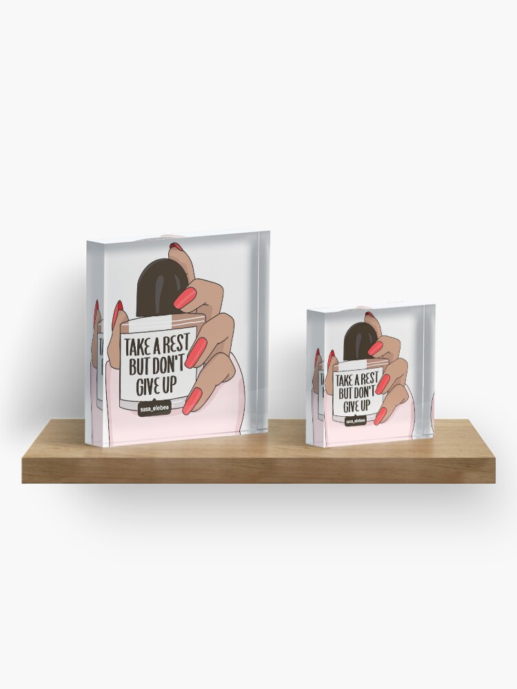 Alternate view of Don't give up by Sasa Elebea Acrylic Block